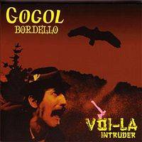Gogol Bordello : Voi-La Intruder
